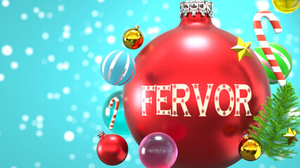 Fervor and Xmas holidays, pictured as abstract Christmas ornament ball with word Fervor to symbolize the connection and importance of Fervor during Christmas Holidays, 3d illustration