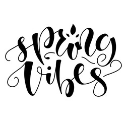 Spring vibes - black hand drawn calligraphy isolated on white background - Vector illustration good as poster, t-shirt print, card, wallpaper, video or blog cover