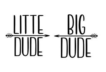 Big dude, little dude. Lettering, positive quotes. Typography for couples t-shirts, mugs, posters, baby print, textile, card.