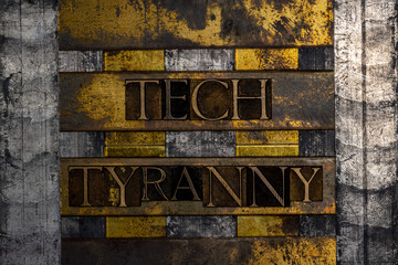 Tech Tyranny text message on textured grunge copper and vintage gold background