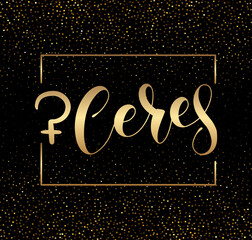 Ceres - astrological symbol and hand drawn calligraphy - Vector illustration with text and gold sparks