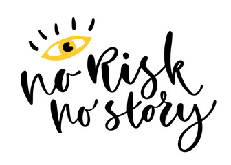 Obraz premium Hand lettered text. No risk no story. Motivational phrase. Creative poster design. T-shirt print.