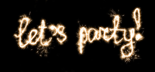 The inscription with sparklers on a black background lets party.