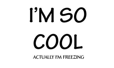 Winter Chill Quote Design, T Shirt design for ugly sweater x mas party, Fun typography - I am so cool