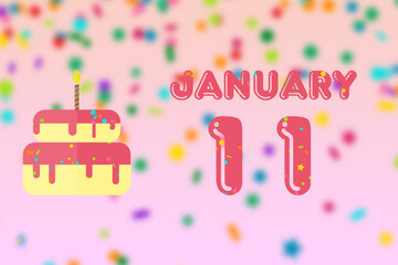 january 11th. Day 11 of month,Birthday greeting card with date of birth and birthday cake. winter month, day of the year concept