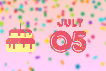 july 5th. Day 5 of month,Birthday greeting card with date of birth and birthday cake. summer month, day of the year concept
