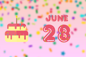june 28th. Day 28 of month,Birthday greeting card with date of birth and birthday cake. summer month, day of the year concept