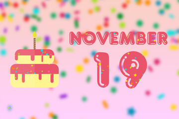 november 19th. Day 19 of month,Birthday greeting card with date of birth and birthday cake. autumn month, day of the year concept