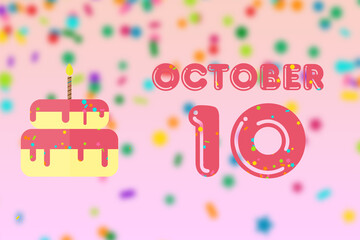 october 10th. Day 10 of month,Birthday greeting card with date of birth and birthday cake. autumn month, day of the year concept