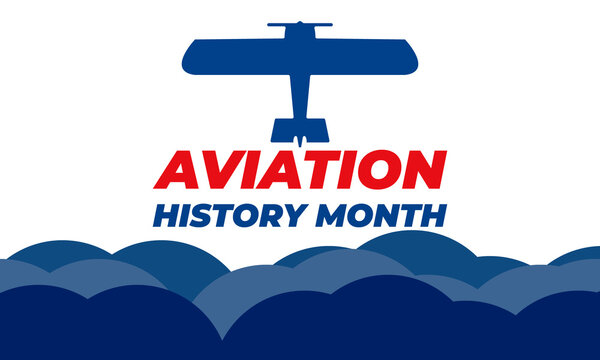 November is National Aviation History Month, celebrating America’s best achievements in flight. Aviation History Month recognizes the achievements of the men and women who make it happen. 