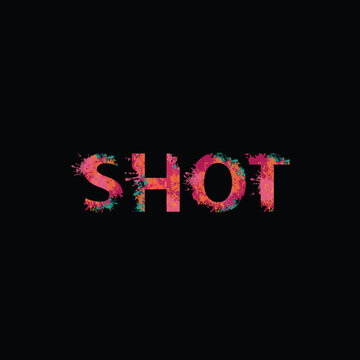 SHOT lettering in a modern style. Vector illustration in the form of abstract inscription with bright splashes of paint and blots on a black background