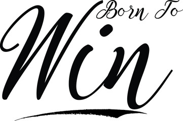 Born To Win Calligraphy White Color Text On Black Background