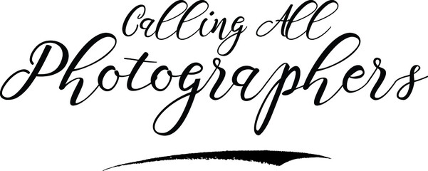 Calling All Photographers Handwritten calligraphy Black Color Text On 
White Background