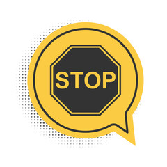 Black Stop sign icon isolated on white background. Traffic regulatory warning stop symbol. Yellow speech bubble symbol. Vector.
