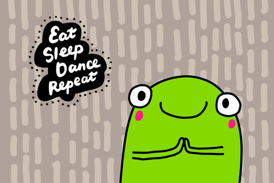 Eat dance sleep repeat hand drawn vector illustration in cartoon doodle style frog cheerful happy