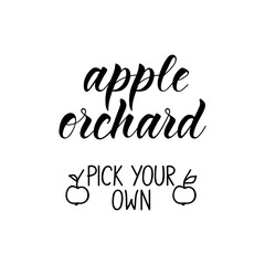 Apple orchard pick your own. Vector illustration. Lettering. Ink illustration. t-shirt design.