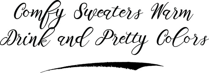 Comfy Sweaters Warm Drink and Pretty Colors Calligraphy White Color Text On Black Background