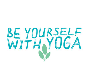 Lettering with text Be yourself with yoga isolated on white background for design, typographic vector stock illustration