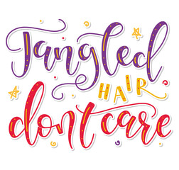 Tangled hair don't care - Vector illustration with colored text about mat of hair - Multicolored calligraphy 
