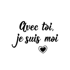 Obraz premium With you i am me - in French language. Lettering. Ink illustration. Modern brush calligraphy.