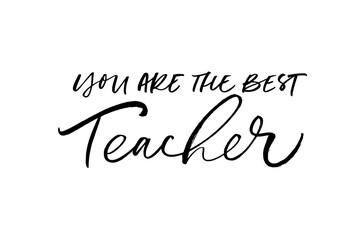 You are the best teacher greeting card. Hand drawn brush vector calligraphy isolated on white background. Lettering design for greeting card, invitation, logo, stamp or teacher's day banner.