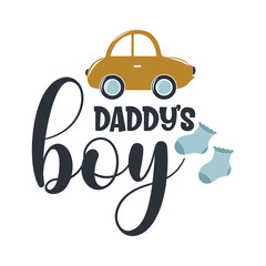 Daddy's boy positive slogan inscription. Baby boy postcard, banner lettering. Kids illustration for prints on t-shirts and bags, posters, cards. Motivational phrase. Vector quotes.