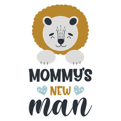 Mommy's new man positive slogan inscription. Baby boy postcard, banner lettering. Kids illustration for prints on t-shirts and bags, posters, cards. Motivational phrase. Vector quotes.