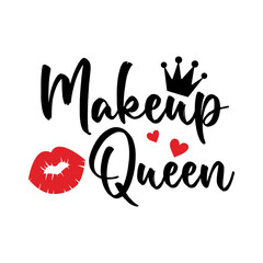 Makeup Queen positive slogan inscription. Vector Beauty style quotes. Illustration for prints on t-shirts and bags, posters, cards. Isolated on white background. Makeup funny quotes.