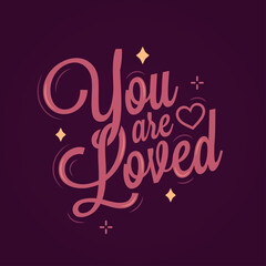 Valentines day lettering. You are loved vector