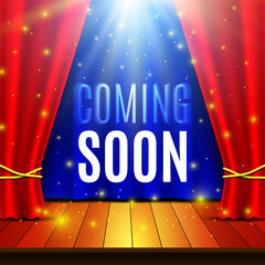 Coming soon banner. Theater stage with curtain, searchlight and lights. Podium. Concert hall. Poster for the show.