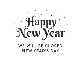 Happy New Year, We Will Be Closed on New Year's Day, Business Sign, Retail Store Closed Sign Vector Illustration Background