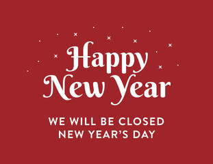 Happy New Year, We Will Be Closed on New Year's Day, Business Sign, Retail Store Closed Sign Vector Illustration Background