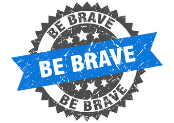 be brave stamp. grunge round sign with ribbon