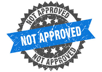 not approved stamp. grunge round sign with ribbon