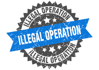 illegal operation stamp. grunge round sign with ribbon