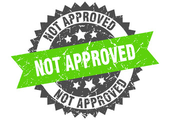 not approved stamp. grunge round sign with ribbon