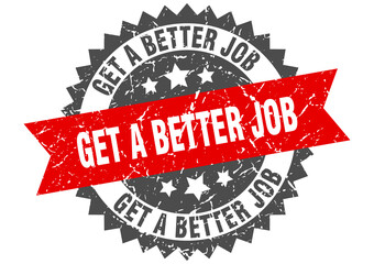 get a better job stamp. grunge round sign with ribbon