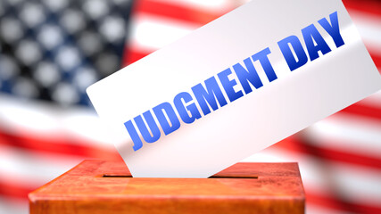 Fototapeta na wymiar Judgment day and American elections, symbolized as ballot box with American flag and a phrase Judgment day on a ballot to show that Judgment day is related to the elections, 3d illustration