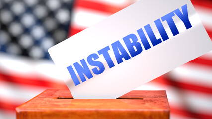 Fototapeta na wymiar Instability and American elections, symbolized as ballot box with American flag and a phrase Instability on a ballot to show that Instability is related to the elections, 3d illustration