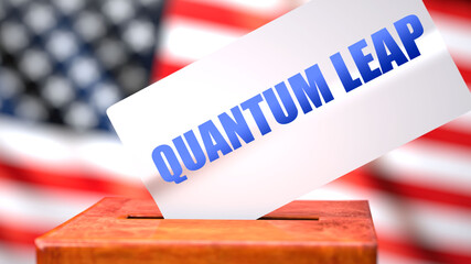 Fototapeta na wymiar Quantum leap and American elections, symbolized as ballot box with American flag and a phrase Quantum leap on a ballot to show that Quantum leap is related to the elections, 3d illustration