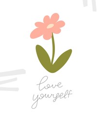 love  yourself. cartoon flower, hand drawing lettering, decor elements. Colorful vector illustration, flat style. design for cards, print, posters, logo, cover