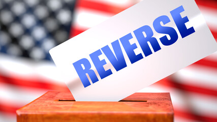 Fototapeta na wymiar Reverse and American elections, symbolized as ballot box with American flag in the background and a phrase Reverse on a ballot to show that Reverse is related to the elections, 3d illustration