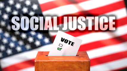 Social justice and voting in the USA, pictured as ballot box with the American flag and a phrase Social justice to symbolize that Social justice is related to the elections, 3d illustration
