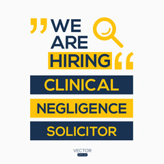 creative text Design (we are hiring Clinical Negligence Solicitor),written in English language, vector illustration.