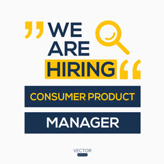creative text Design (we are hiring Consumer Product Manager),written in English language, vector illustration.