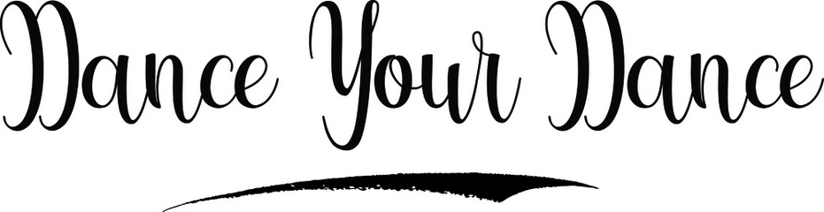 Dance Your Dance Calligraphy Black Color Text 
on White Background