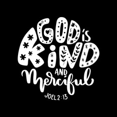 Printable Bible Quote. Hand lettering God Is Kind And Merciful on Black background. Scripture Hand Lettered. Joel Bible quote. Modern calligraphy. Handwritten Motivational inspirational quote.