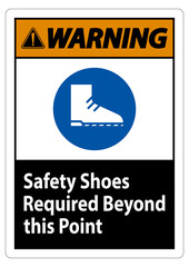 Obraz premium Warning Sign Safety Shoes Required Beyond This Point