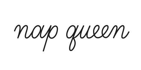Nap queen phrase handwritten by one line. Monoline vector text element isolated on white background. Simple inscription