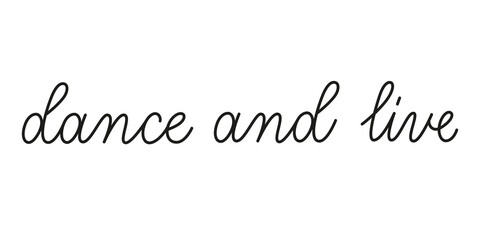 Dance and live phrase handwritten by one line. Monoline vector text element isolated on white background. Simple inscription. Vector illustration